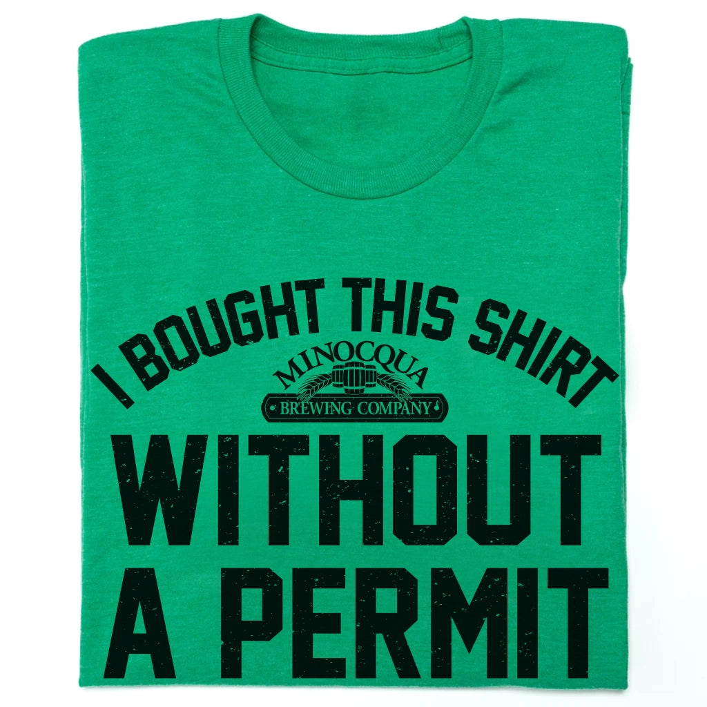 I Bought This Shirt Without A Permit Shirt