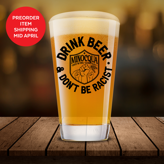 Drink Beer Don't Be Racist Pint Glass