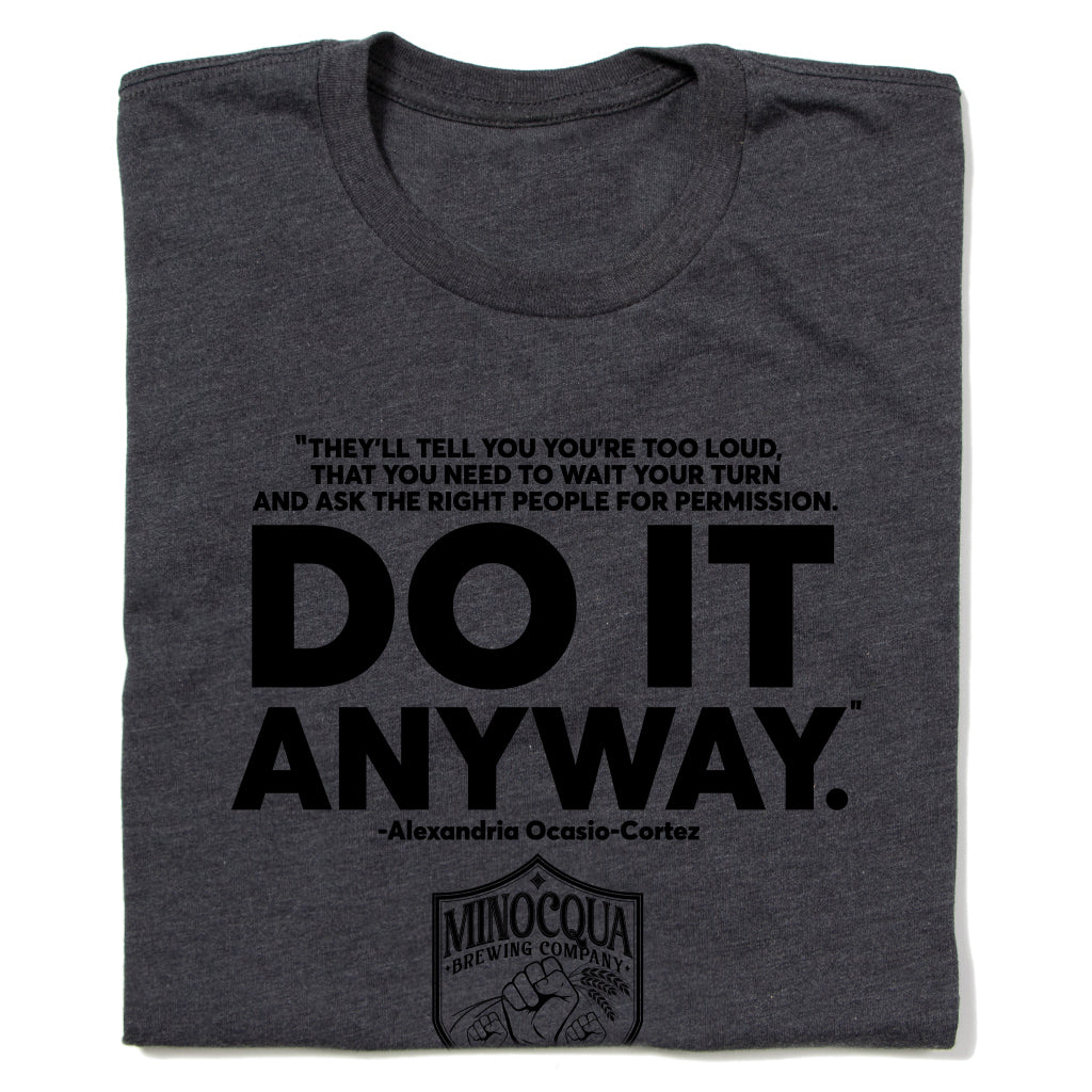 AOC Do It Anyway Shirt