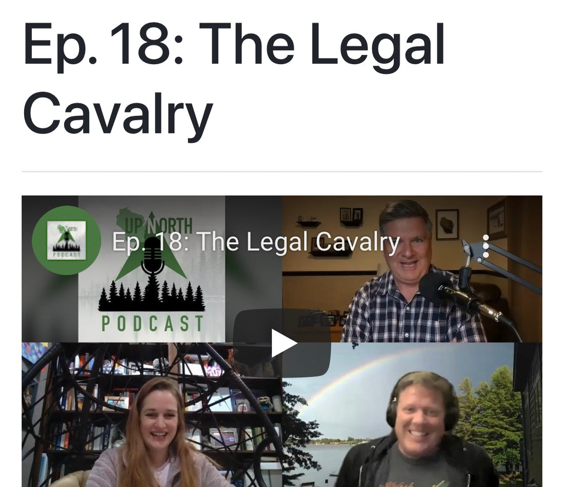 Check out Up North Podcast Episode 18: the Legal Cavalry