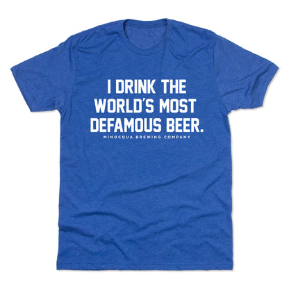 I Drink the World's Most DeFamous Beer Shirt