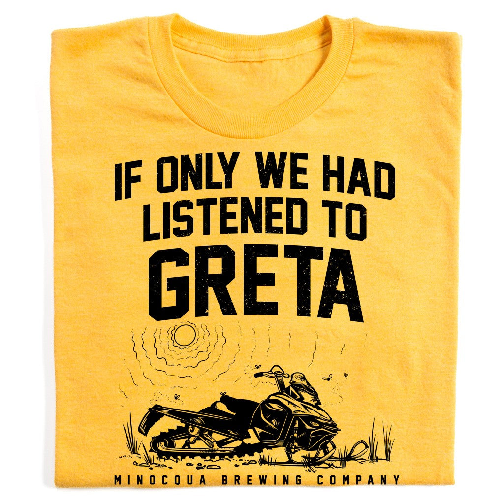 If We Only Had Listened to Greta Shirt