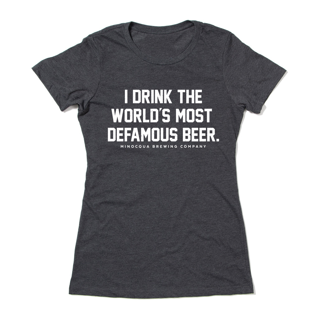 I Drink the World's Most DeFamous Beer Shirt
