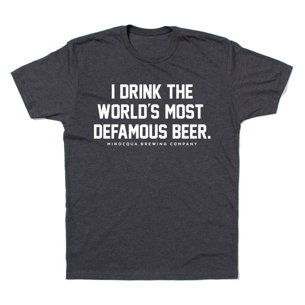 I Drink the World's Most DeFamous Beer Shirt