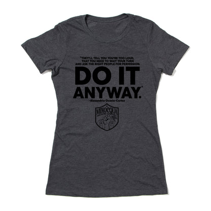 AOC Do It Anyway Shirt