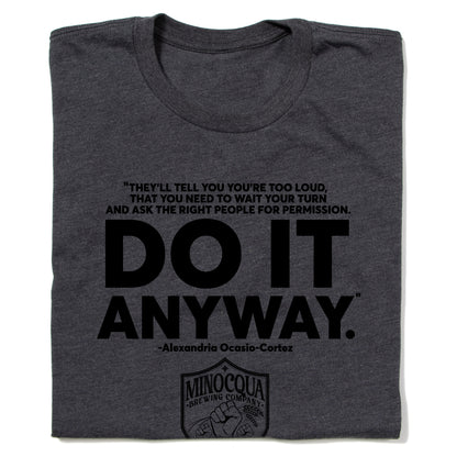 AOC Do It Anyway Shirt