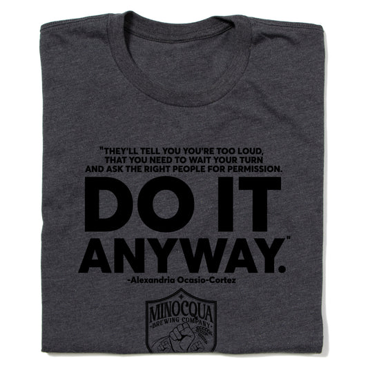 AOC Do It Anyway Shirt