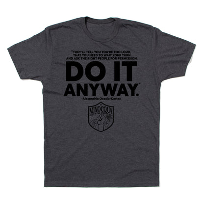 AOC Do It Anyway Shirt