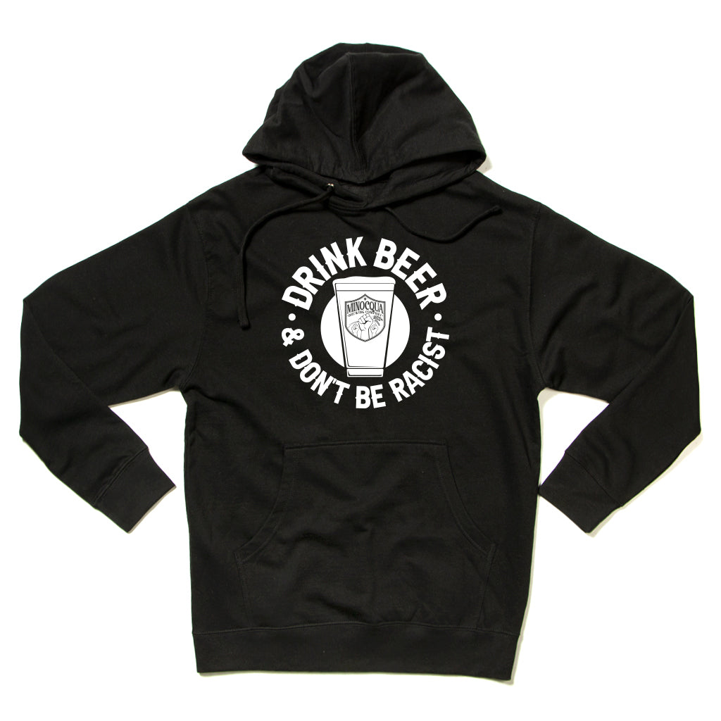 Drink Beer & Don't Be Racist Hooded Sweatshirt