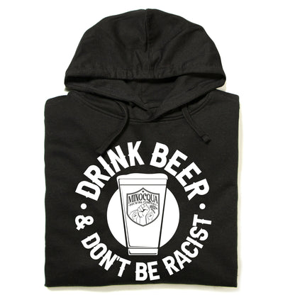 Drink Beer & Don't Be Racist Hooded Sweatshirt