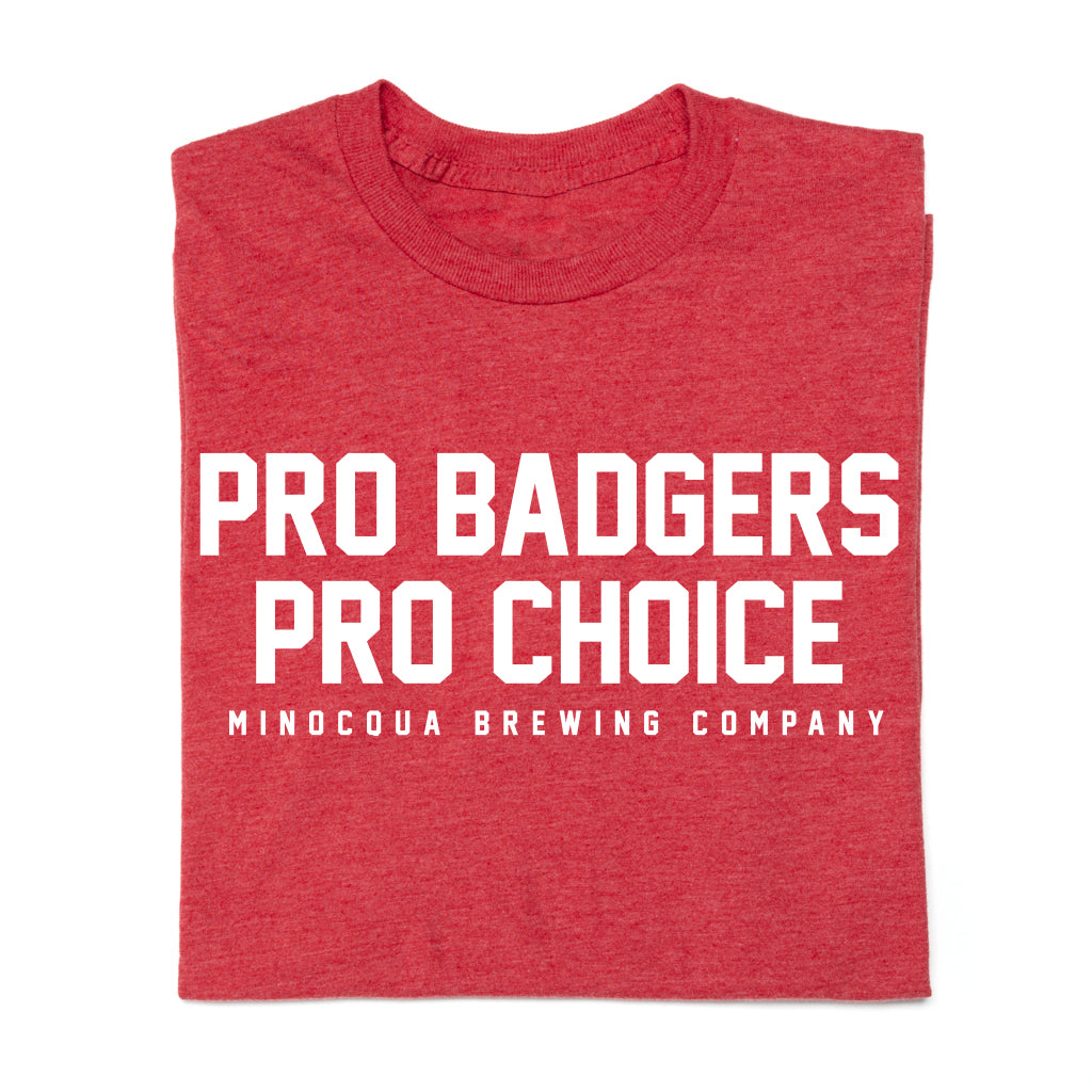 Pro Badgers Pro Choice Shirt