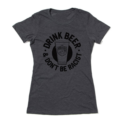 Drink Beer & Don't Be Racist Shirt