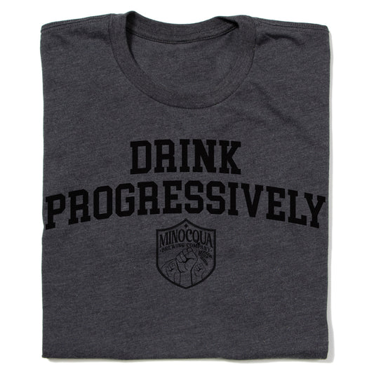 Drink Progressively Shirt