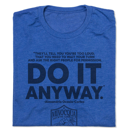 AOC Do It Anyway Shirt