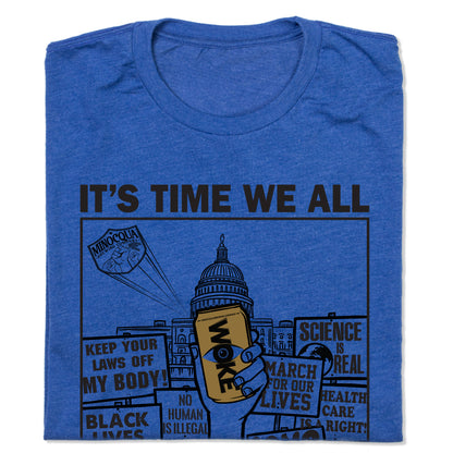 It's Time We All Woke Up! Shirt