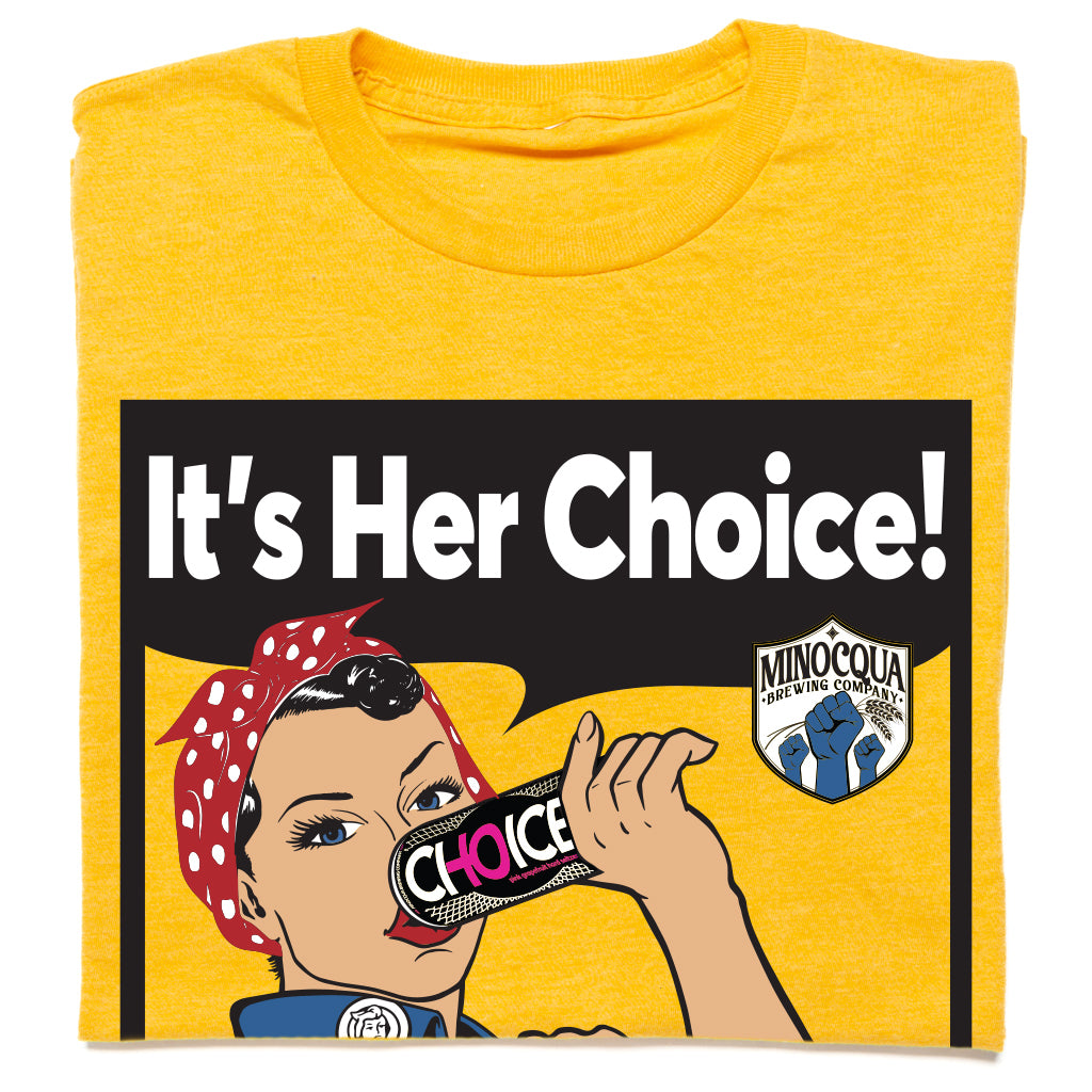 It's HER Choice! (6 Color) Shirt