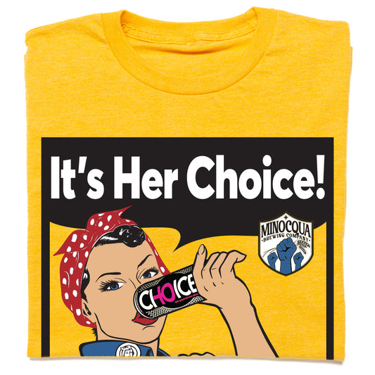 It's HER Choice! (6 Color) Shirt