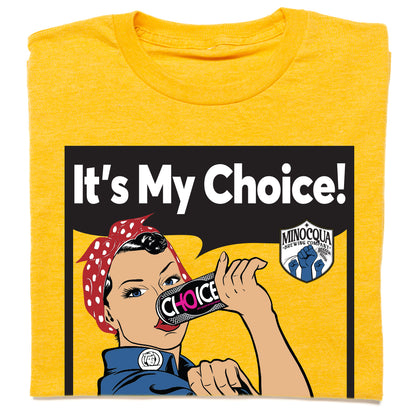 It's My Choice! (6 Color) Shirt