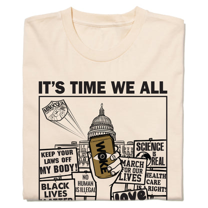 It's Time We All Woke Up! Shirt