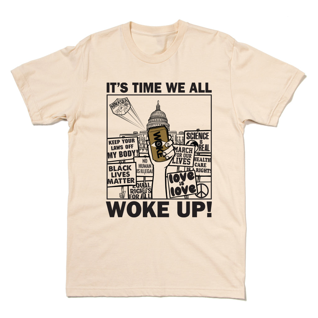 It's Time We All Woke Up! Shirt