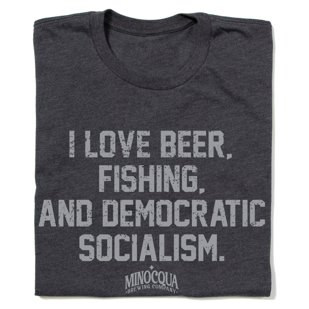 I Love Beer, Fishing and Democratic Socialism Shirt